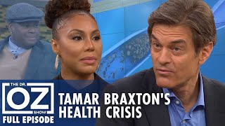 Tamar Braxton’s Health Crisis Revealed  Dr Oz  S7  Ep 120  Full Episode [upl. by Llerrat1]