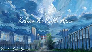 Kehne Ko Sath Apne Ek Duniya Chalti Hai SlowedReverb Lofi Songs  Hindi Lofi songs 🎵🎵❤ [upl. by Nwahsem]