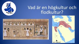 Vad är en högkultur och flodkultur Historia [upl. by Dang]