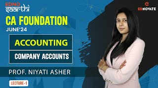 CA Foundation  J24  EdnoSaarthi  Day 1  Accounts  Company Accounts  L1  ProfNiyati Asher [upl. by Stirling]