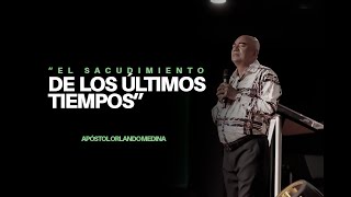 El Sacudimiento de los Últimos Tiempos  Apóstol Orlando Medina [upl. by Skurnik]