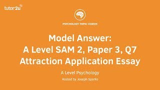 Psychology Model Answer A Level SAM 2 Paper 3 Q7  Attraction Application Essay 16 Marks [upl. by Phillips]