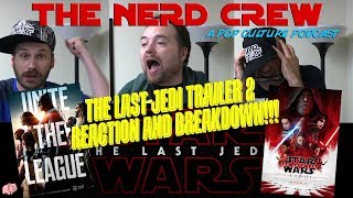 The Nerd Crew Episode 6  The Last Jedi Trailer 2 Reaction And Justice League Breakdown [upl. by Gianina]