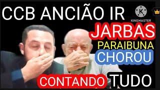 CCB ANCIÃO IR JARBAS PARAIBUNA CHOROU EM CONTAR TUDO [upl. by Adnawed]