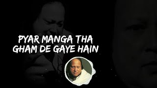 Pyar Manga Tha Lyrical Song By Nusrat Fateh Ali Khan  Ustad Nusrat Ghum De Gaye Hain Remix [upl. by Patrich809]