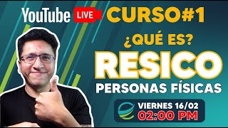 🔥¿QUÉ ES RESICO PERSONA FÍSICA🔥 CURSO 1 [upl. by Zeuqcaj928]