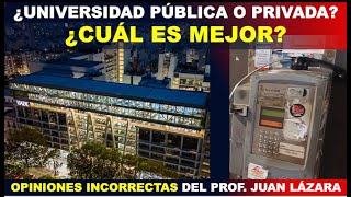 19 ¿UNIVERSIDAD PÚBLICA O PRIVADA ¿CUÁL ES MEJOR POR EL PROF JUAN LÁZARA [upl. by Karyl]