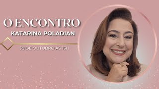 ENCONTRO COM KATARINA POLADIAN [upl. by Aihsar]