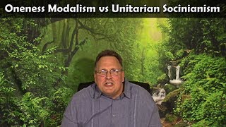 Oneness Modalism vs Unitarian Socinianism [upl. by Viking]