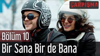 Çarpışma 10 Bölüm  Bir Sana Bir De Bana [upl. by Onaivatco]