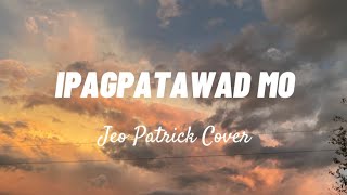 IPAGPATAWAD MO  VST amp CO Jeo Patrick Cover Lyrics [upl. by Trelu190]