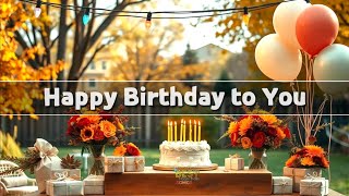 Happy Birthday to You Song Happy Birthday Song 2024 Fall Birthday Song 2024 Birthday Music [upl. by Kelcy]