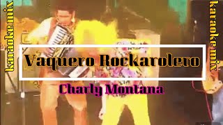 vaquero rockanrolero karaoke rock  Charly Montana [upl. by Lerual189]