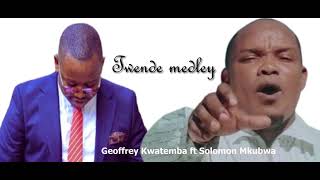 Geoffrey Kwatemba Ft Solomon Mukubwa  Twende Medly [upl. by Eissat320]