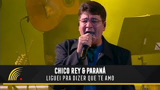 Chico Rey amp Paraná  Liguei Pra Dizer Que Te Amo Ao Vivo Vol 1Vídeo Oficial [upl. by Greyso]