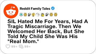 SIL Hated Me For Years Had A Tragic Miscarriage We Welcomed Her Back But She Told  Reddit Family [upl. by Llerdnam686]