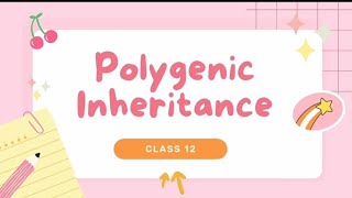 POLYGENIC INHERITANCE CLASS 12 BIOLOGY [upl. by Yci]