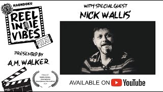 REEL INDIE VIBES PODCAST EP3 The making of ‘Are We There Yet’ with special guest NICK WALLIS pt1 [upl. by Sher]