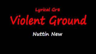 Violent Ground  Nuttin new [upl. by Barker399]