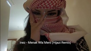 Arabic Remix  Inez  Menak Wla Meni Hijazi Remix  New Music 2023  2024  Arabic Music [upl. by Kreda]