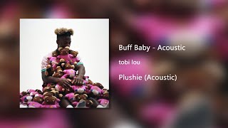 Buff Baby Acoustic  tobi lou Clean [upl. by Yremogtnom432]