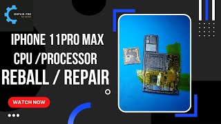 iPhone 11 Pro Max CPU Reballing  Cleaning Processor Repair [upl. by Arval]