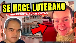 🔴El Padre Adam Kotas se hace PROTESTANTE luterano y predica en la iglesia [upl. by Guthrie556]