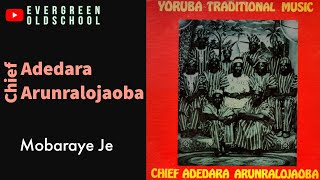 Chief Adedara Arunralojaoba  Mobaraye Je [upl. by Silsby]