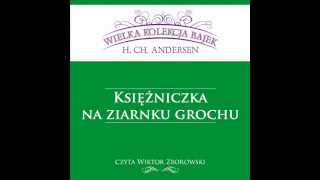 Wielka Kolekcja Bajek  Hans Ch Andersen  Księżniczka na ziarnku grochu  czyta Wiktor Zborowski [upl. by Seaver]