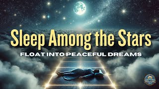 ✨ Drifting Among the Stars Celestial Sleep Meditation for Deep Relaxation amp Healing [upl. by Dnalon363]