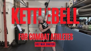 Kettlebells for Combat Athletes VO2 Max Snatch [upl. by Woodhouse]