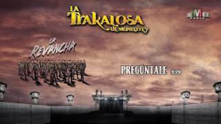 Preguntale  La Trakalosa de Monterrey Audio Oficial [upl. by Paapanen]