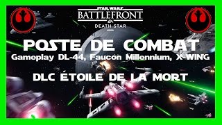 Star Wars Battlefront FR Poste de Combat DLC Étoile de La Mort UN NOUVEL ESPOIR [upl. by Arodaeht829]