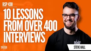 438 10 Lessons Learned From Over 400 Interviews With Leading Experts  Steve Hall [upl. by Werra]