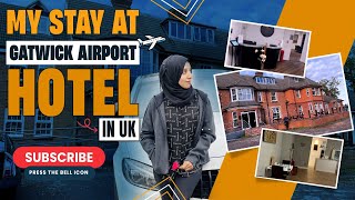 Is It Worth Staying at a Gatwick Airport Hotel Room Tour amp My Experience Review  Hira Life [upl. by Eelytsirk407]