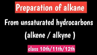 Preparation of alkane from unsaturated hydrocarbons  alkane preparation from alkene alkyne [upl. by Aicirtam304]