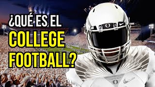 ¿Qué Es El COLLEGE FOOTBALL  Guía De Futbol Americano Colegial [upl. by Koval169]