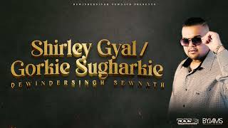 Shirley Gyal  Gorkie Sugharkie  Dewindersingh Sewnath [upl. by Herra]