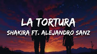 Shakira ft Alejandro Sanz  La Tortura Letra [upl. by Inaluahek]