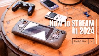 Streaming in 2024  How to setup a handheld stream [upl. by Ynahpit254]