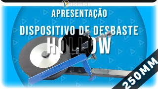 Dispositivo de Desbaste Hollow de 250mm  Arena Cutelaria [upl. by Einot]