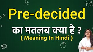 Predecided meaning in hindi  Predecided ka matlab kya hota hai  Word meaning [upl. by Leak]