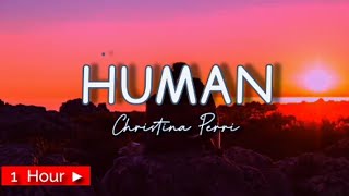 HUMAN  CHRISTINA PERRI  1 HOUR LOOP  nonstop [upl. by Ynneh]