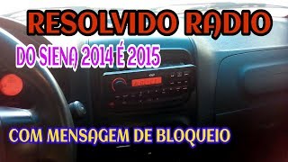 Resolvido Rádio do Fiat Siena 2014 é 2015 com mensagem Bloqueado [upl. by Adkins]