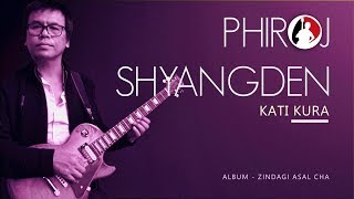 Phiroj Shyangden Official  Kati Kura [upl. by Codie]