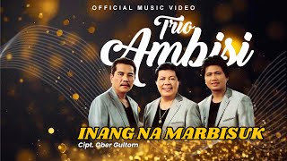 Trio Ambisi  Inang Na Marbisuk Official Music Video [upl. by Oahc351]