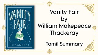 Vanity Fair  William Makepeace Thackeray  Tamil Summary  Core  III Fiction  MA English [upl. by Sands501]