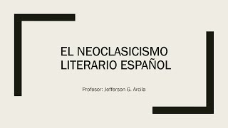 Neoclasicismo Literario Español Clase Virtual de Literatura Española [upl. by Notnelc754]