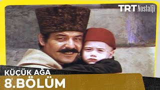 Küçük Ağa 8 Bölüm Final NostaljiTRT [upl. by Ytsur]