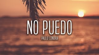 Paulo Londra  No Puedo Lyrics  Letra [upl. by Pinsky729]